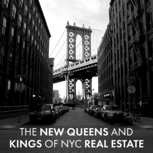 The New Queens And Kings Of New York City Real Estate