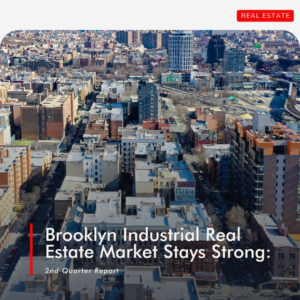 Brooklyn Industrial Real Estate Market Stays Strong: 2nd Quarter Report