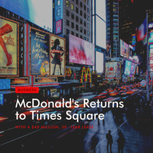 McDonald’s Returns to Times Square With a $40 Million, 20-Year Lease