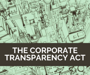 The Corporate Transparency Act Has Finally Arrived